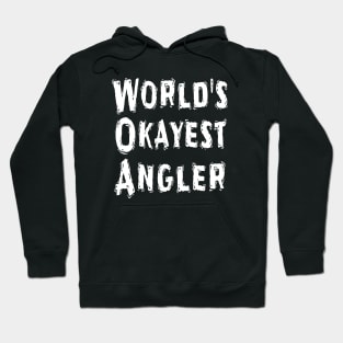 World's Okayest Angler Hoodie